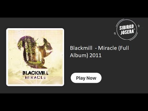 Blackmill  - Miracle (Full Album)