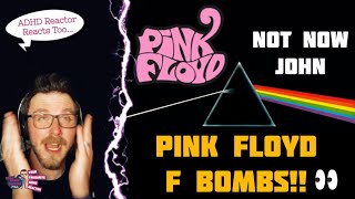 PINK FLOYD - NOT NOW JOHN (ADHD Reaction) | PINK FLOYD F BOMB! I LOVE IT!