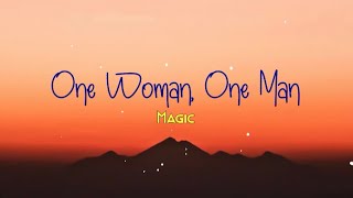 ONE WOMAN ONE MAN - MAGIC | LYRICS 🎶🎶
