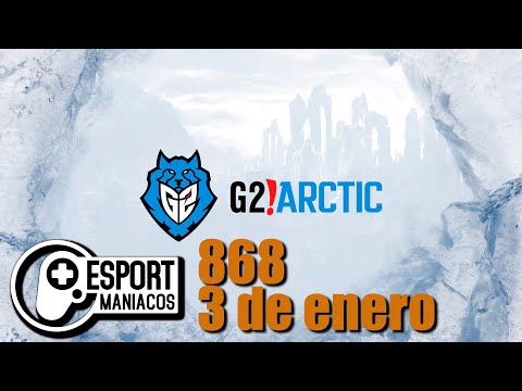Esportmaníacos 868 - Confirmado G2 Arctic, Broxah con problemas, sorteazo gordo