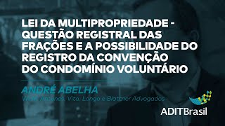 Lei da Multipropriedade: Questão registral - André Abelha (IBRADIM)