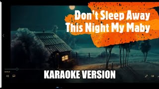 Download lagu Don't Sleep Away This Night My Baby - Karaoke Version mp3