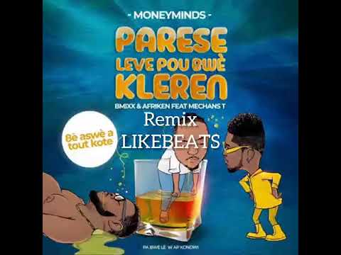 remix like beat parese leve pou bwè kleren bmix afriken mechanste