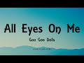 Goo Goo Dolls - All Eyes On Me (Lyrics) - Dizzy Up The Girl (1998)