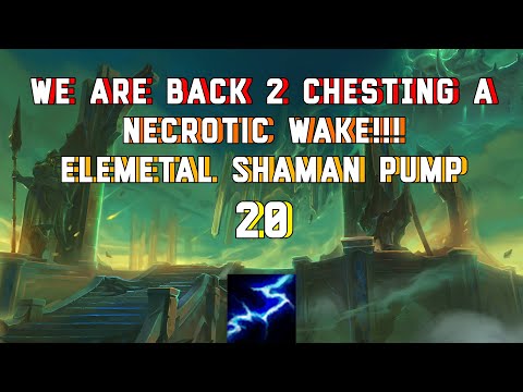WE ARE BACK!!! | ELEMENTAL SHAMAN POV | 20 NECROTIC WAKE 2 CHESTED