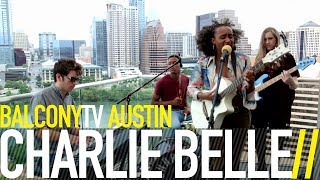 CHARLIE BELLE - GROWING PAINS (BalconyTV)
