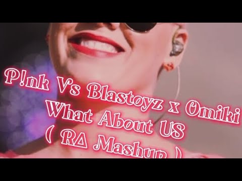 P!nk Vs Blastoyz x Omiki - What About Us Vs Bali ( R∆ Mashup ) [PsyTrance]