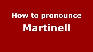 How to pronounce Martinell