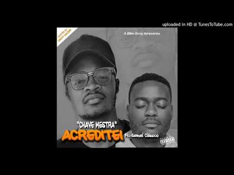 Chave Mestra Feat. Samuel Clássico - Acreditei (Rap) (Áudio Official)