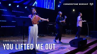 You Lifted Me Out (Chris Tomlin) – Ng Dong Ying| Cornerstone Worship
