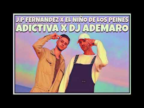 J.P Fernandez X EL Niño de los Peines - ADICTIVA X DJ ADEMARO