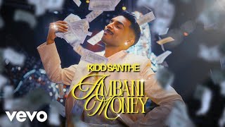 Download lagu Kidd Santhe - AMBANI MONEY mp3 Download lagu Kidd Santhe - AMBANI MONEY mp3
