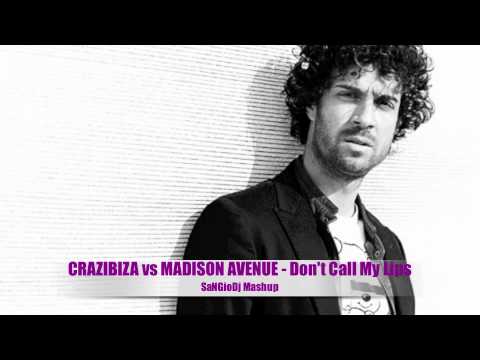 CRAZIBIZA vs MADISON AVENUE - Don't Call My Lips (SaNGioDj Mashup)