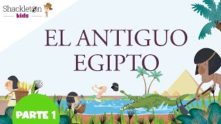 El Antiguo Egipto 1/2 | Vídeos para niños | Shackleton Kids