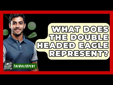 What Does The Double Headed Eagle Represent? - The Golf Xpert
