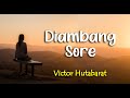 Lirik DIAMBANG SORE VICTOR HUTABARAT