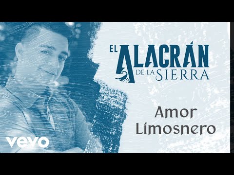El Alacrán De La Sierra - Amor Limosnero (Lyric Video)