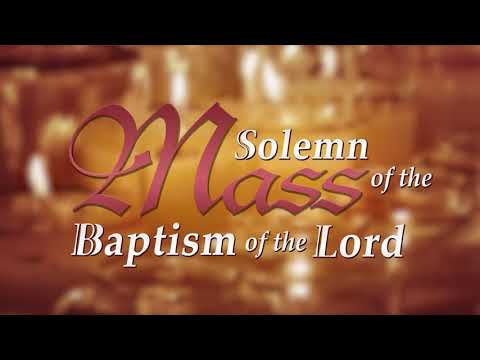 Solemn Mass of the Baptism of the Lord
