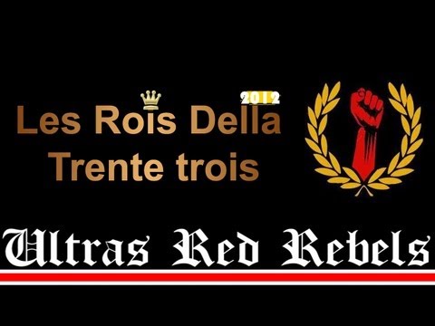 Ultras Red Rebels : Les Rois Della Trente Trois - Chant 2012
