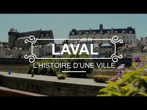 Laval - l'histoire d'une ville