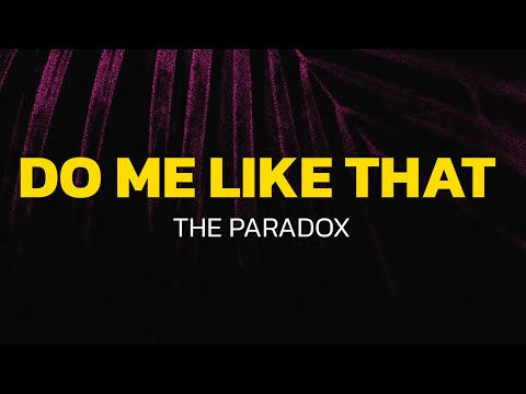 The Paradox - Do Me Like That (Lyrics)