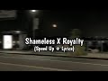 Shameless X Royalty Speed Up Lyrics Re Upload ️