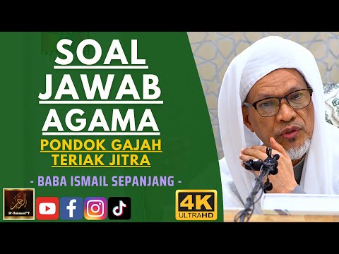 Baba Ismail Sepanjang - SOAL JAWAB AGAMA - Pondok Gajah Teriak Jitra
