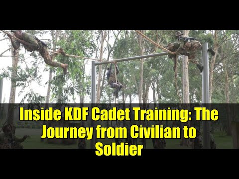 Inside KDF Cadet Training: The Journey from Civilian to Soldier