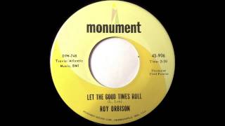 Let the good times roll - Roy Orbison - MONUMENT 45-906 (1965)