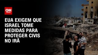 EUA exigem que Israel tome medidas para proteger civis no Irã | CNN ARENA