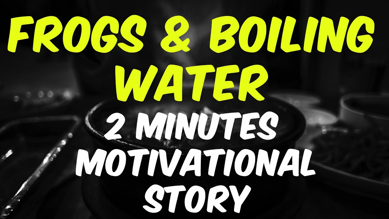 Frogs and Boiling Water Story - Worth your time (Motivational story) in 2 minutes
