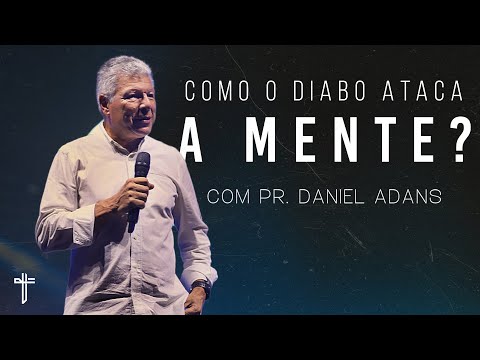 COMO O DIABO ATACA A MENTE? | Palavra de Hoje | Daniel Adans