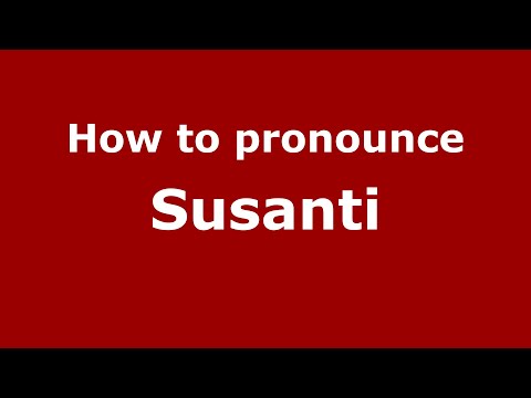 How to pronounce Susanti (Indonesia/Indonesian) - PronounceNames.com