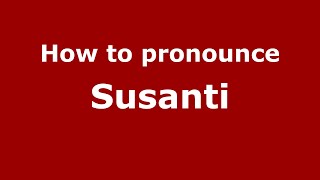 How to pronounce Susanti