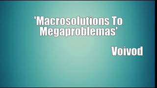 'Macrosolutions To Megaproblemas' (Voivod Cover)