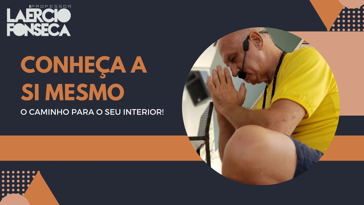 O Caminho Interior: CONHEÇA a SI MESMO! | Prof. Laércio Fonseca
