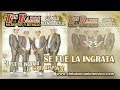Se Fue La Ingrata - Los Razos de Sacramento y Reynado