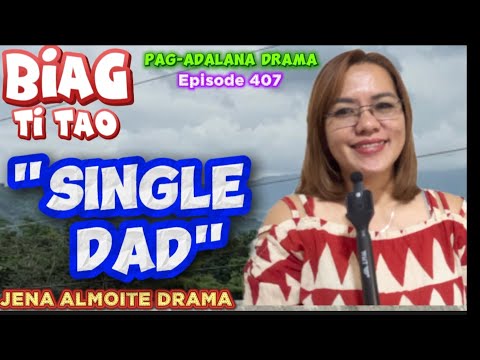 "SINGLE DAD" JENA ALMOITE DRAMA/ Biag Ti Tao- Episode 407/ Pag-adalan a drama ilocano