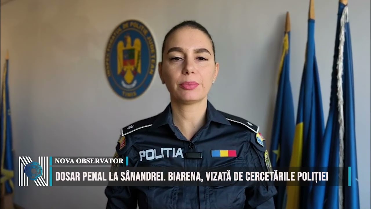 DOSAR PENAL LA SÂNANDREI. BIARENA, VIZATĂ DE CERCETĂRILE POLIȚIEI