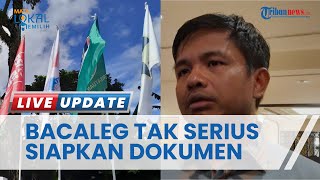 Idham Holik: Banyak Bacaleg Tak Serius Siapkan Dokumen Pendaftaran Peserta Pemilu, Ini Alasannya