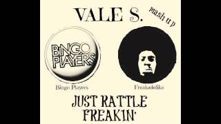 Bingo Players vs Freakadelika - Just rattle freakin' (Vale S. mash up)