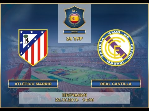 AFL.  Spanish. Premier League. tour 26. Atlético Madrid - Real Castilla