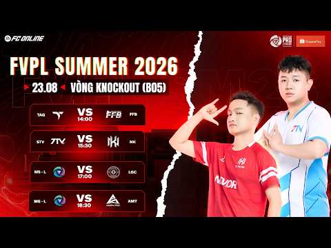 KNOCKOUT HẠ MÀN, TOP 4 CHÍNH THỨC LỘ DIỆN | FVPL SUMMER 2026 | KNOCKOUT STAGE 23/08