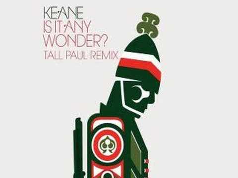 Keane - Is It Any Wonder? (Tall Paul Remix)