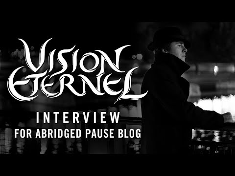 Vision Éternel - Interview for Abridged Pause Blog