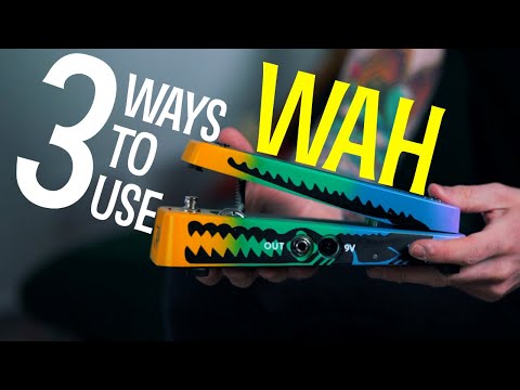 Three Ways to Use a Wah Pedal