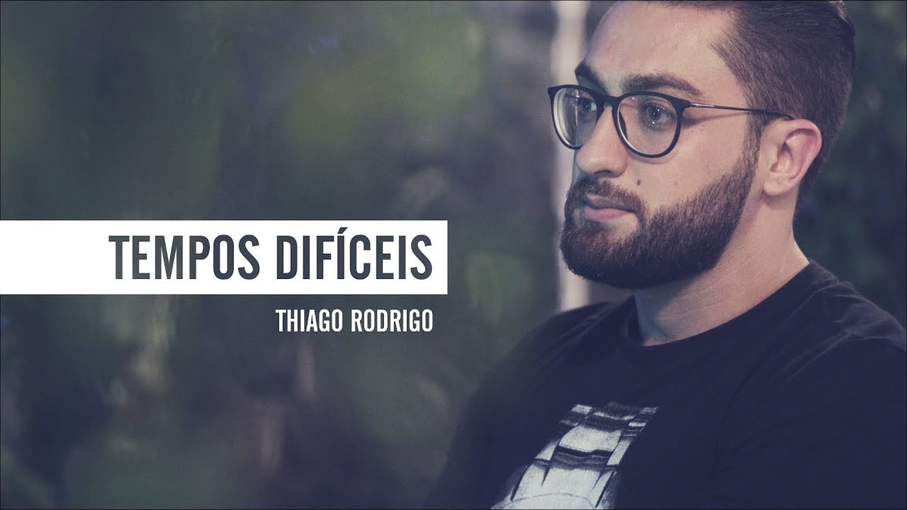 Tempos Difíceis - Thiago Rodrigo