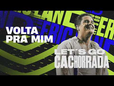 VOLTA PRA MIM - Eric Land (CD Let's Go Cachorrada)