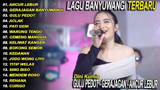 Download lagu ANCUR LEBUR, GULU PEDOT - DINI KURNIA - FULL ALBUM LAGU BANYUWAGIAN TERBARU - VIRAL! mp3