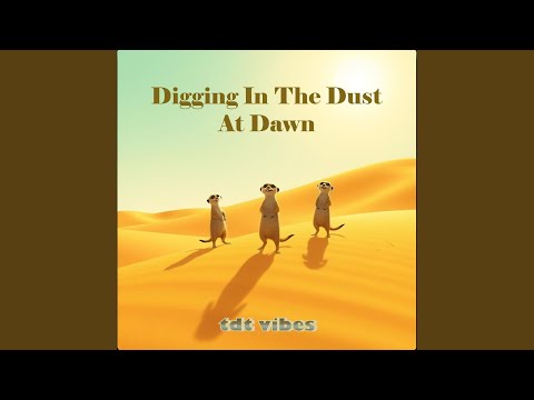 Digging In The Dust At Dawn